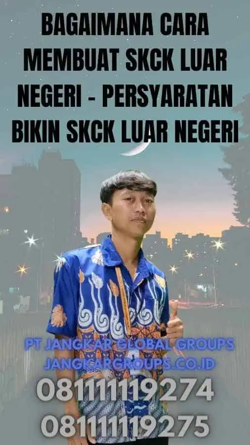 Bagaimana Cara Membuat SKCK Luar Negeri - Persyaratan Bikin SKCK Luar Negeri