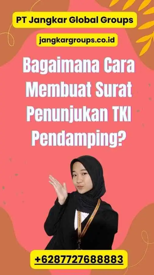 Bagaimana Cara Membuat Surat Penunjukan TKI Pendamping?