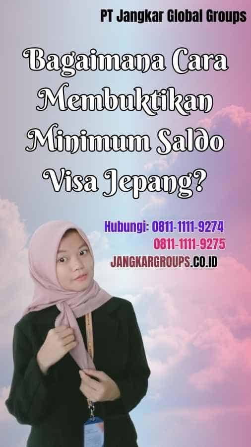 Bagaimana Cara Membuktikan Minimum Saldo Visa Jepang