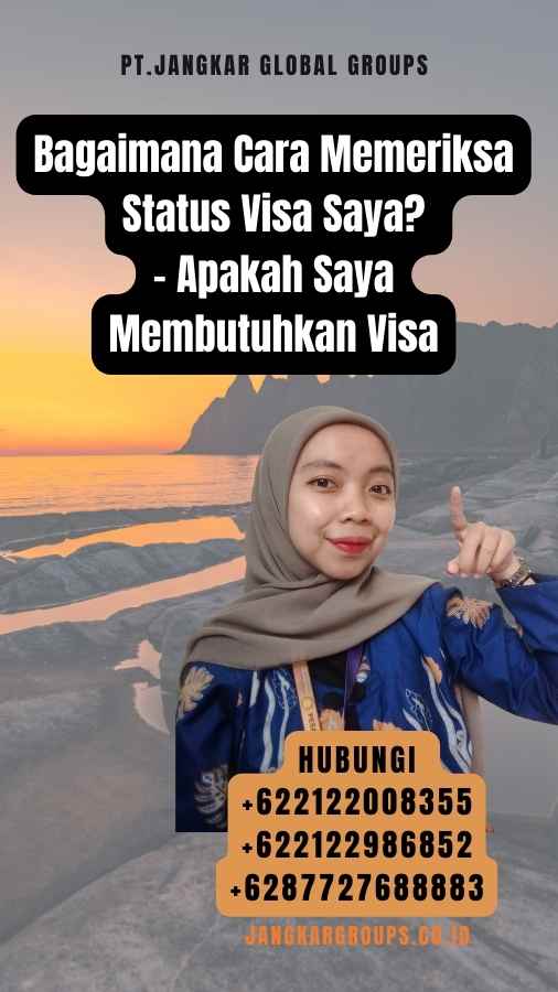 Bagaimana Cara Memeriksa Status Visa Saya - Apakah Saya Membutuhkan Visa