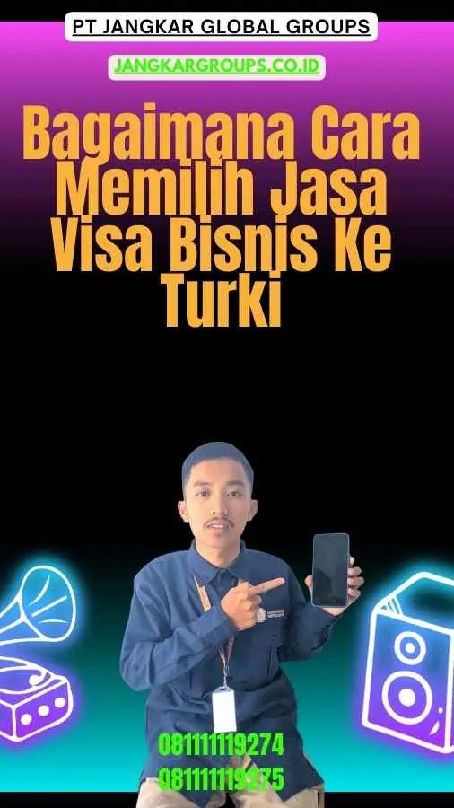 Bagaimana Cara Memilih Jasa Visa Bisnis Ke Turki