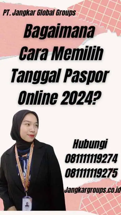 Bagaimana Cara Memilih Tanggal Paspor Online 2024?