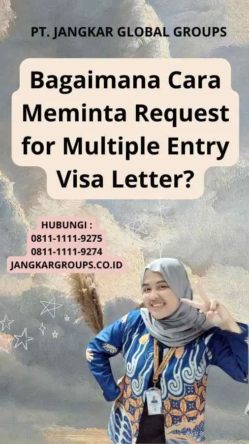 Bagaimana Cara Meminta Request for Multiple Entry Visa Letter?