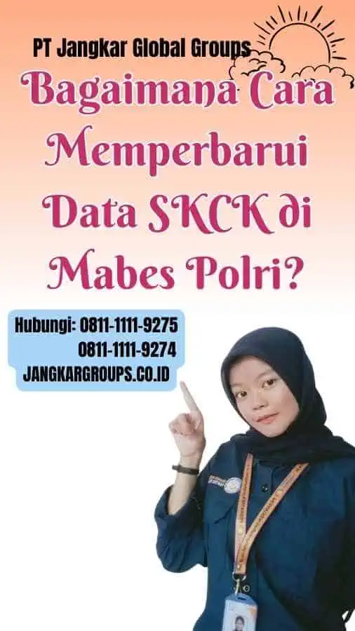 Bagaimana Cara Memperbarui Data SKCK di Mabes Polri