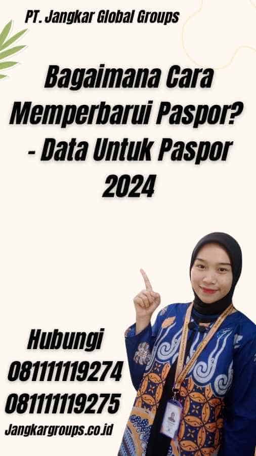 Bagaimana Cara Memperbarui Paspor? - Data Untuk Paspor 2024