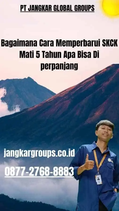 Bagaimana Cara Memperbarui SKCK Mati 5 Tahun Apa Bisa Di perpanjang