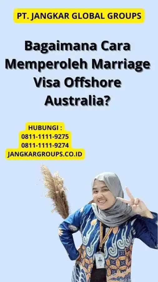 Bagaimana Cara Memperoleh Marriage Visa Offshore Australia?