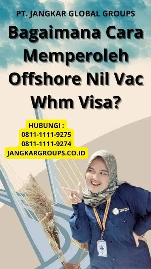 Bagaimana Cara Memperoleh Offshore Nil Vac Whm Visa?