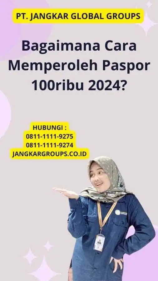 Bagaimana Cara Memperoleh Paspor 100ribu 2024?