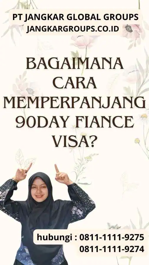 Bagaimana Cara Memperpanjang 90Day Fiance Visa