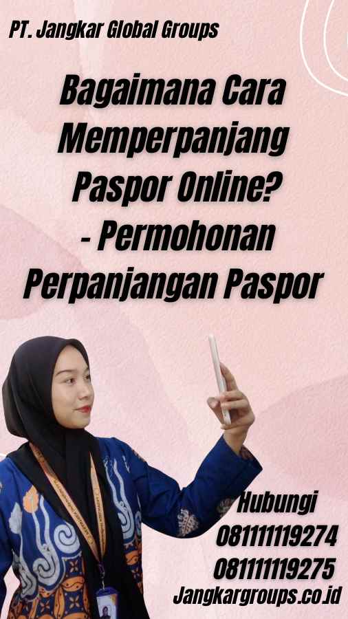 Bagaimana Cara Memperpanjang Paspor Online? - Permohonan Perpanjangan Paspor