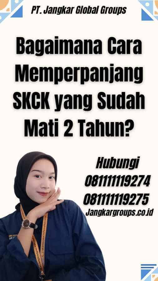 Bagaimana Cara Memperpanjang SKCK yang Sudah Mati 2 Tahun?