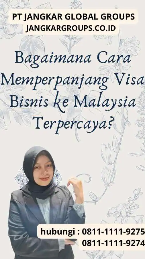 Bagaimana Cara Memperpanjang Visa Bisnis ke Malaysia Terpercaya