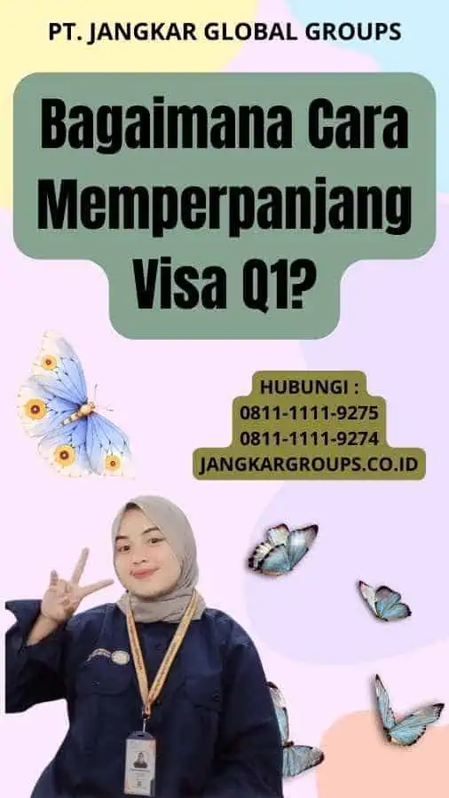 Bagaimana Cara Memperpanjang Visa Q1?