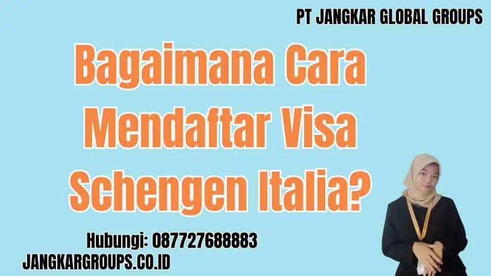 Bagaimana Cara Mendaftar Visa Schengen Italia | Memulai Proses Pendaftaran Visa Schengen Italia