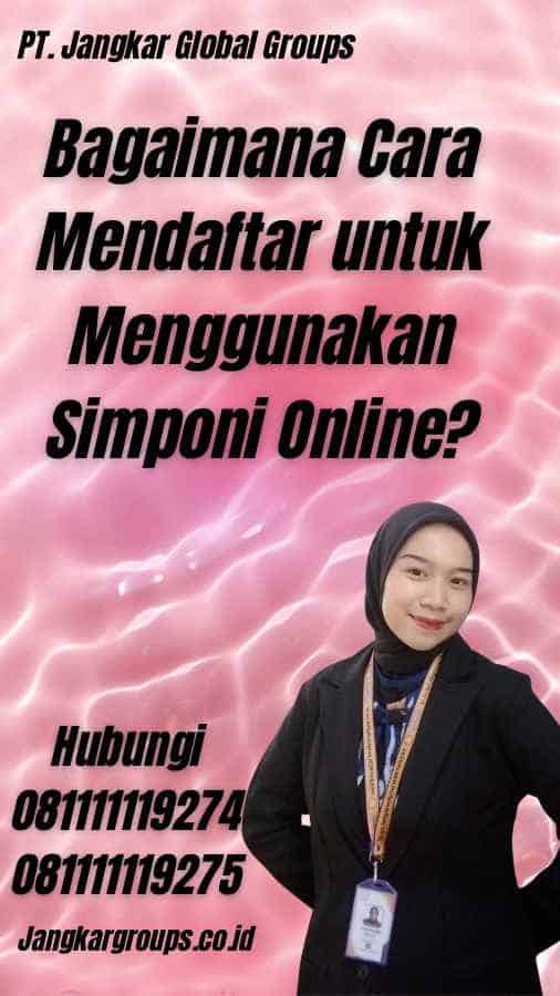 Bagaimana Cara Mendaftar untuk Menggunakan Simponi Online?