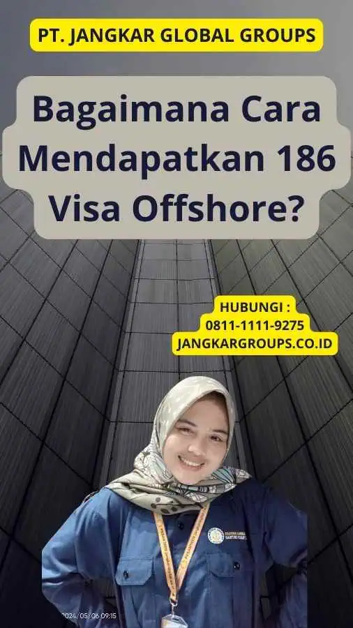 Bagaimana Cara Mendapatkan 186 Visa Offshore?