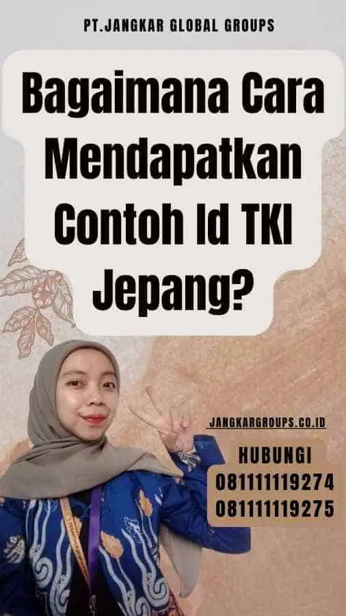 Bagaimana Cara Mendapatkan Contoh Id TKI Jepang