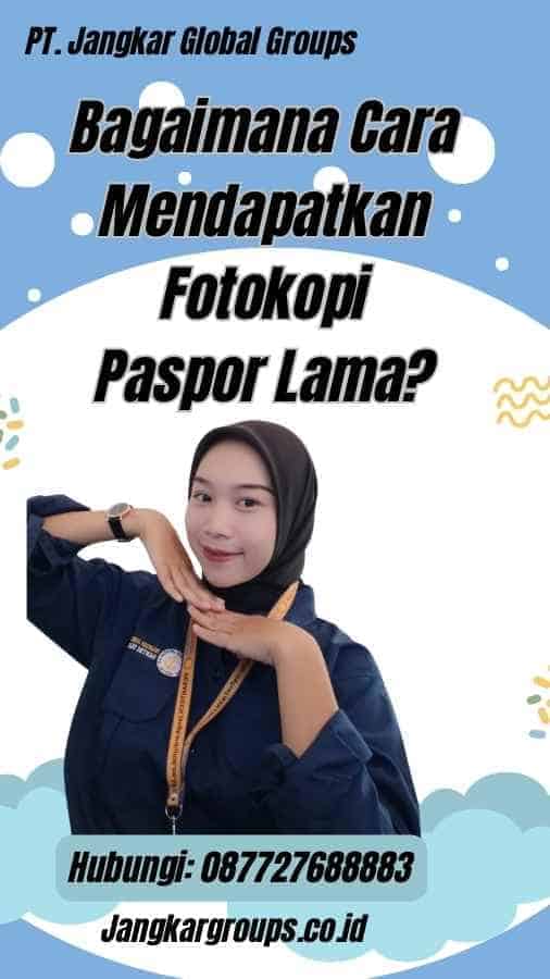 Bagaimana Cara Mendapatkan Fotokopi Paspor Lama?