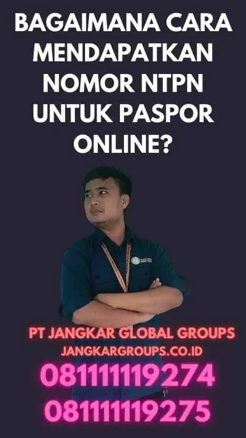 Bagaimana Cara Mendapatkan Nomor NTPN Untuk Paspor Online?