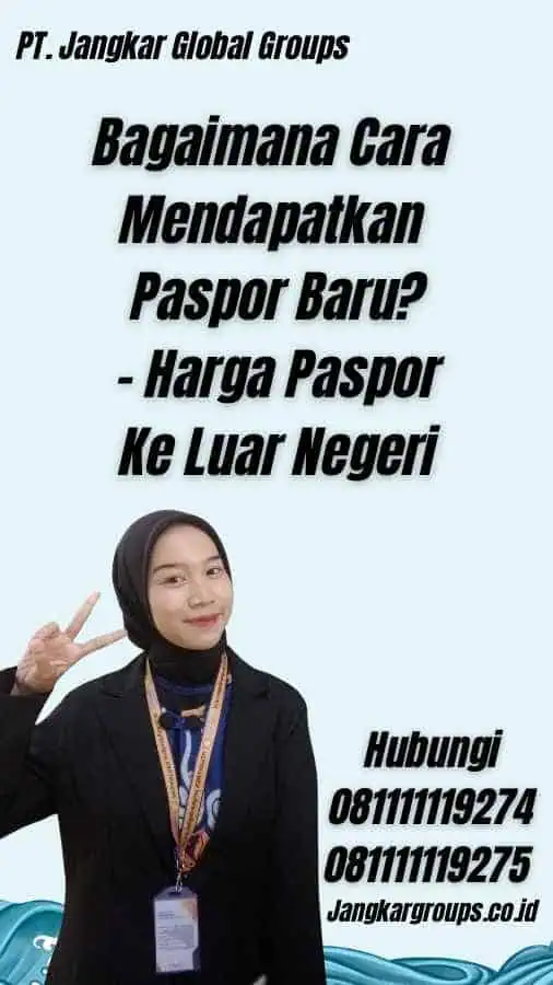 Bagaimana Cara Mendapatkan Paspor Baru? - Harga Paspor Ke Luar Negeri