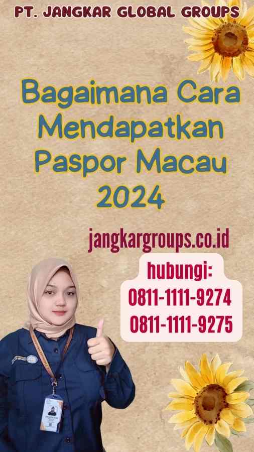 Bagaimana Cara Mendapatkan Paspor Macau 2024