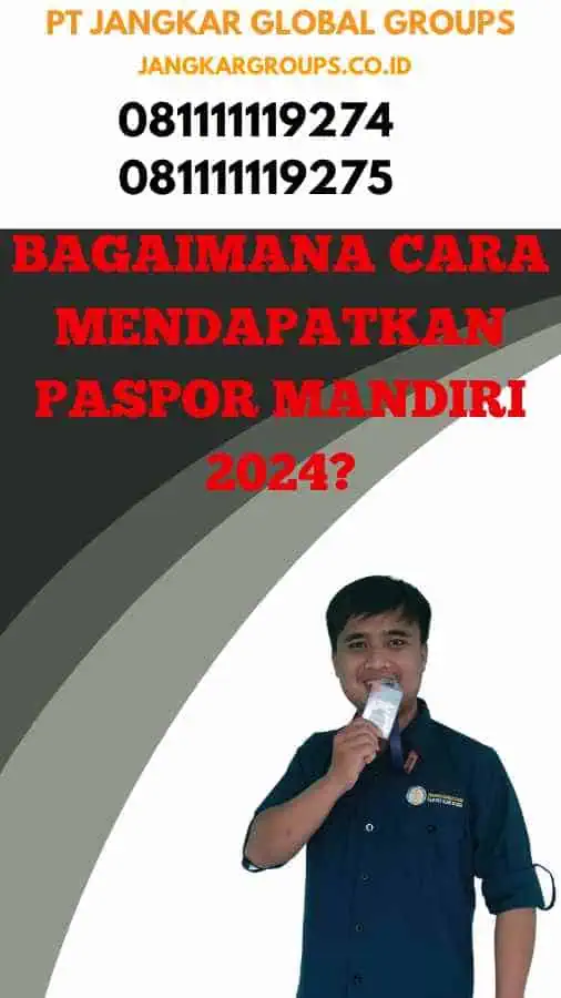 Bagaimana Cara Mendapatkan Paspor Mandiri 2024?