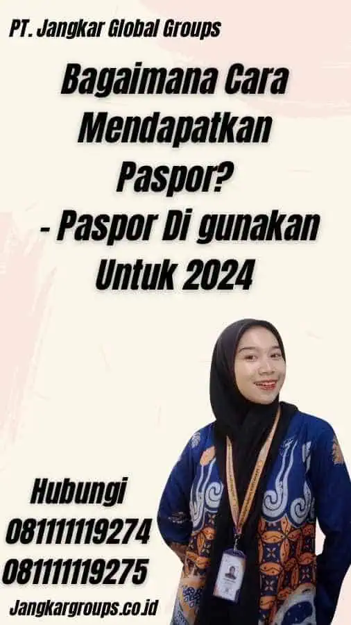 Bagaimana Cara Mendapatkan Paspor? - Paspor Di gunakan Untuk 2024