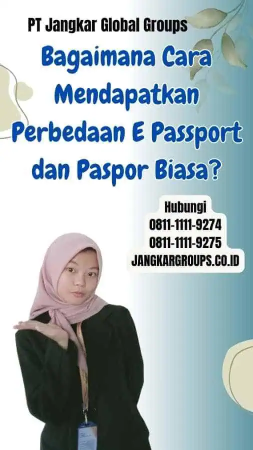 Bagaimana Cara Mendapatkan Perbedaan E Passport dan Paspor Biasa