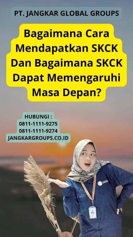 Bagaimana Cara Mendapatkan SKCK Dan Bagaimana SKCK Dapat Memengaruhi Masa Depan?