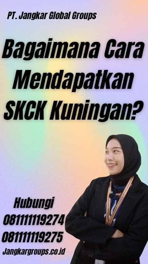 Bagaimana Cara Mendapatkan SKCK Kuningan?