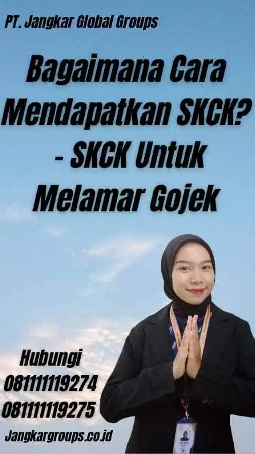 Bagaimana Cara Mendapatkan SKCK? - SKCK Untuk Melamar Gojek