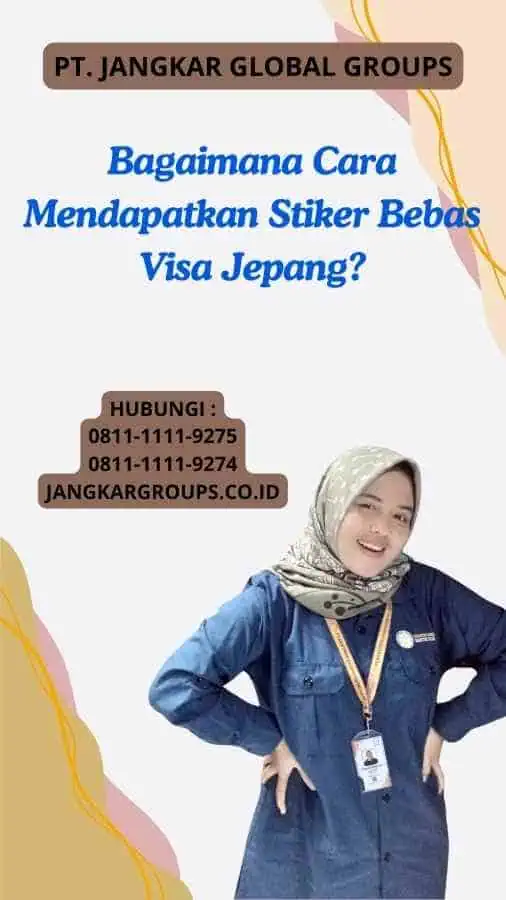 Bagaimana Cara Mendapatkan Stiker Bebas Visa Jepang?