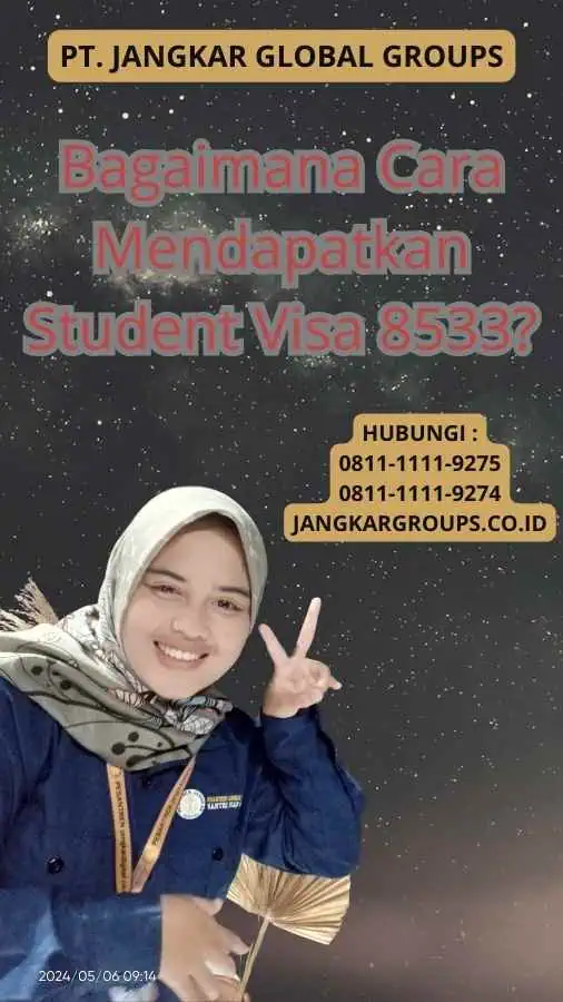 Bagaimana Cara Mendapatkan Student Visa 8533?