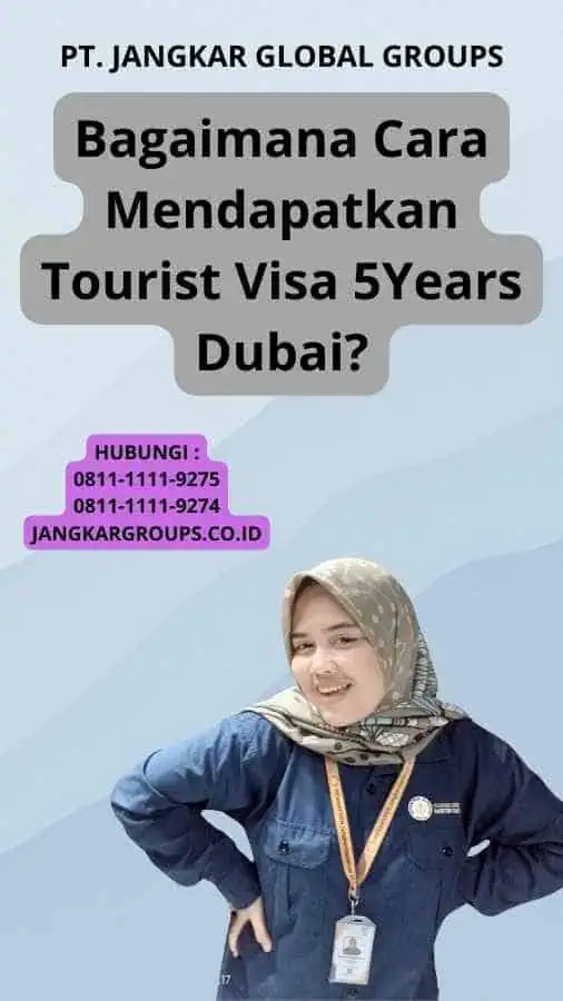 Bagaimana Cara Mendapatkan Tourist Visa 5Years Dubai?