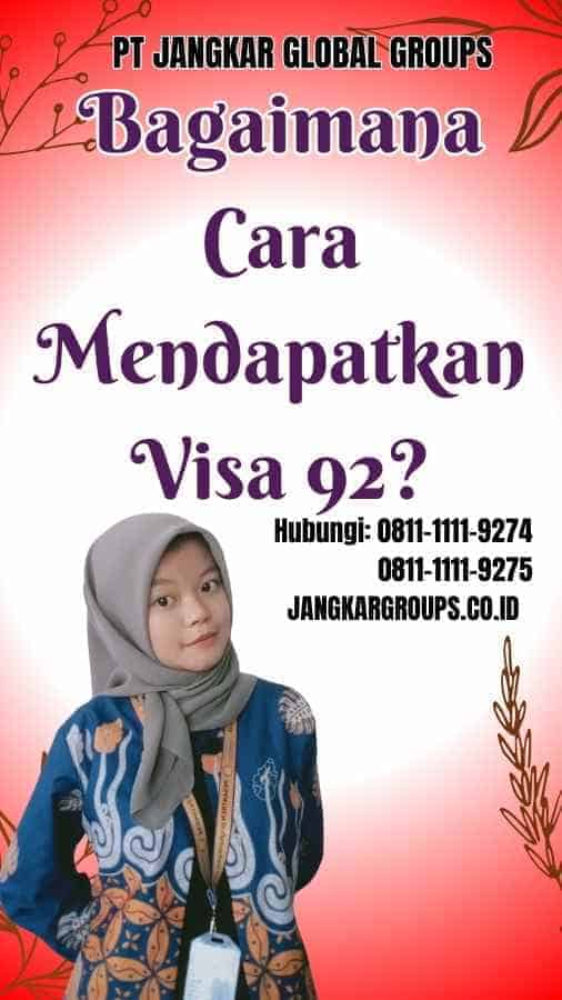 Bagaimana Cara Mendapatkan Visa 92