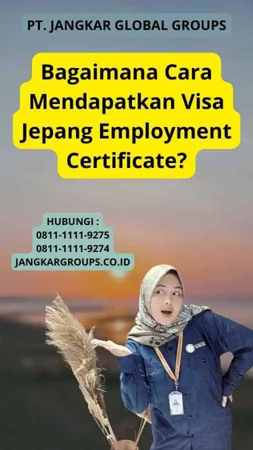 Bagaimana Cara Mendapatkan Visa Jepang Employment Certificate?