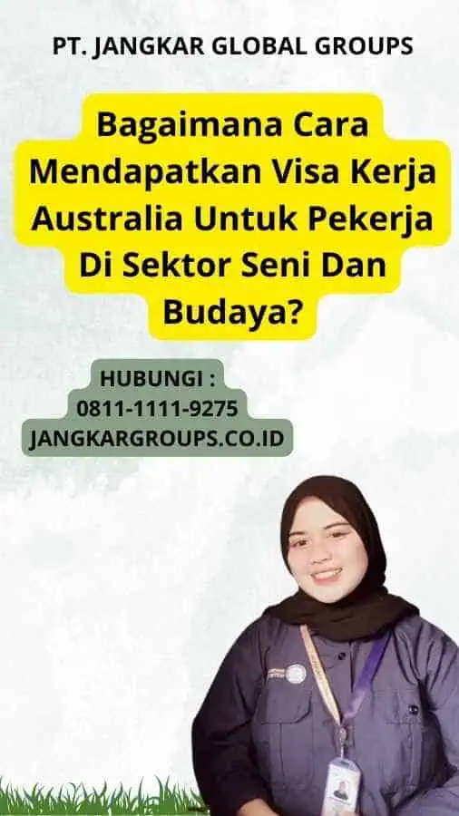 Bagaimana Cara Mendapatkan Visa Kerja Australia Untuk Pekerja Di Sektor Seni Dan Budaya?