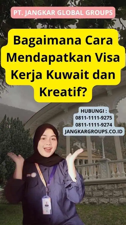 Bagaimana Cara Mendapatkan Visa Kerja Kuwait dan Kreatif?