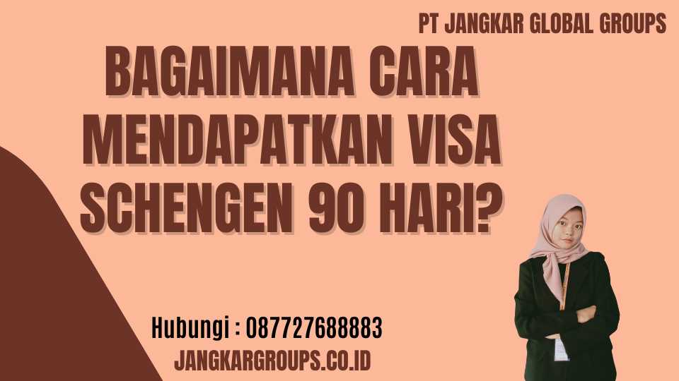 Bagaimana Cara Mendapatkan Visa Schengen 90 Hari