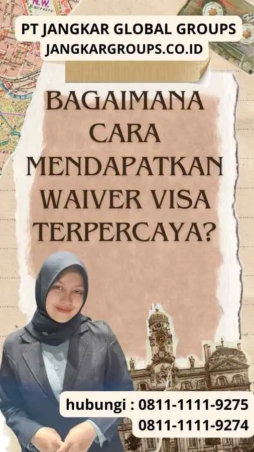 Bagaimana Cara Mendapatkan Waiver Visa Terpercaya