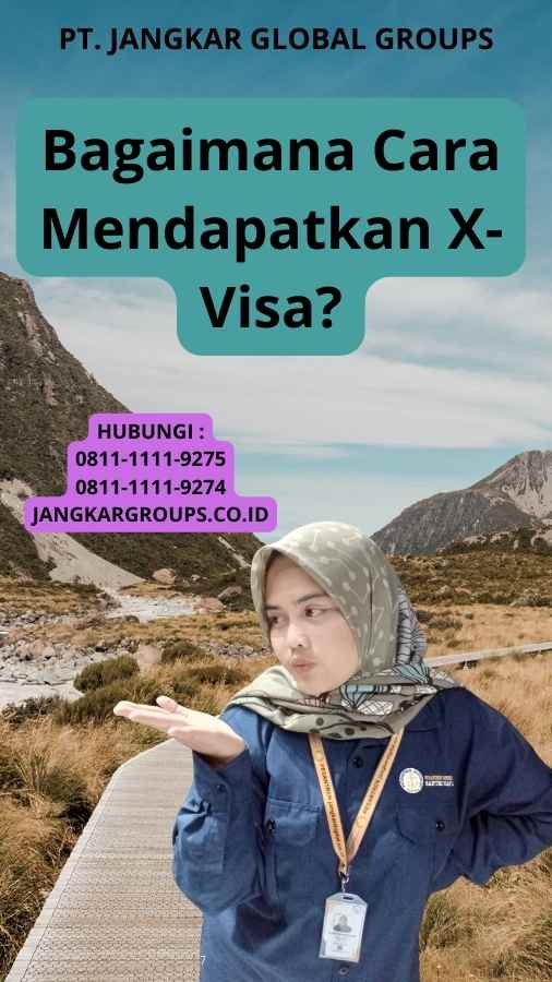 Bagaimana Cara Mendapatkan X-Visa?