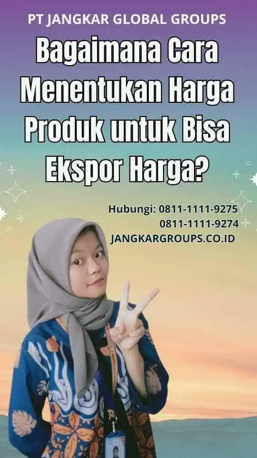 Bagaimana Cara Menentukan Harga Produk untuk Bisa Ekspor Harga