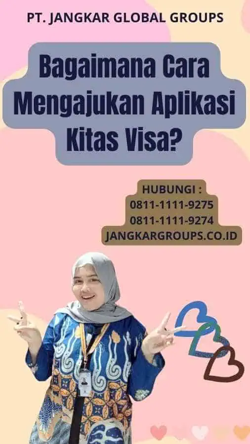 Bagaimana Cara Mengajukan Aplikasi Kitas Visa?