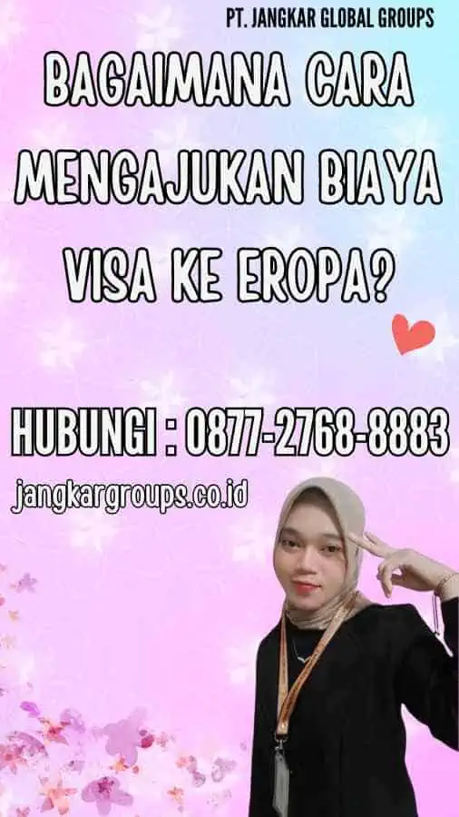 Bagaimana Cara Mengajukan Biaya Visa ke Eropa