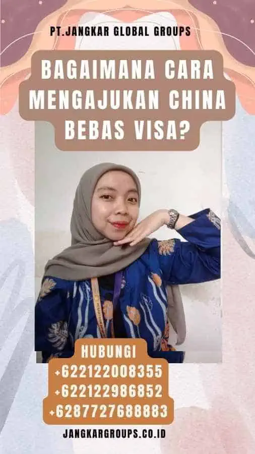 Bagaimana Cara Mengajukan China Bebas Visa