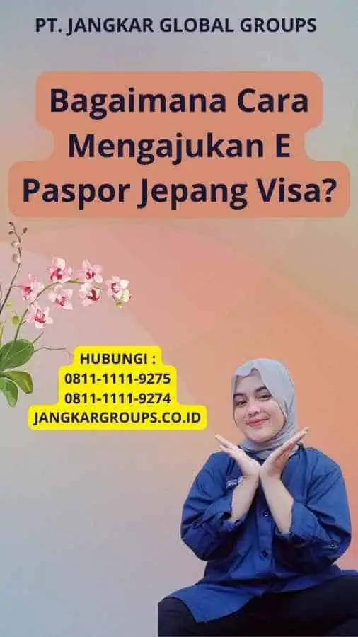 Bagaimana Cara Mengajukan E Paspor Jepang Visa?