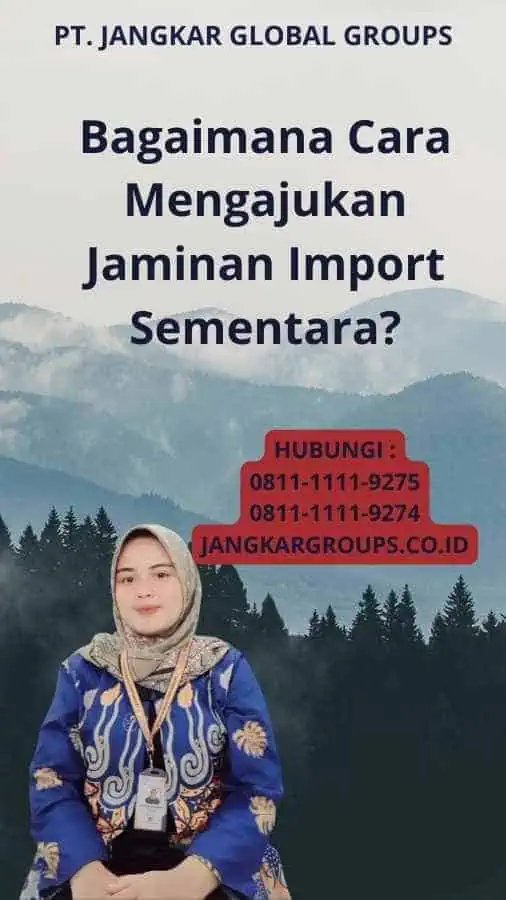 Bagaimana Cara Mengajukan Jaminan Import Sementara?