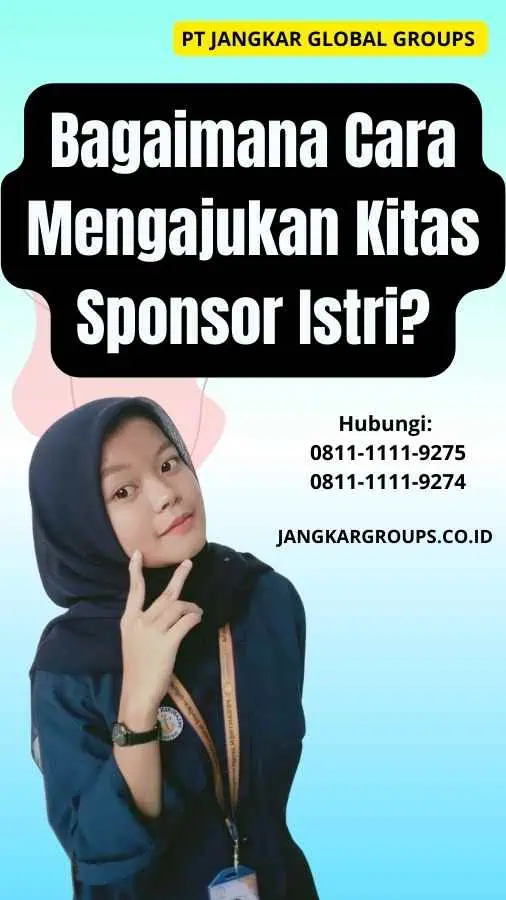 Bagaimana Cara Mengajukan Kitas Sponsor Istri