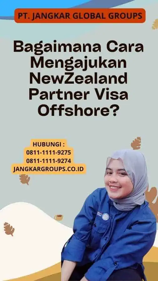 Bagaimana Cara Mengajukan NewZealand Partner Visa Offshore?